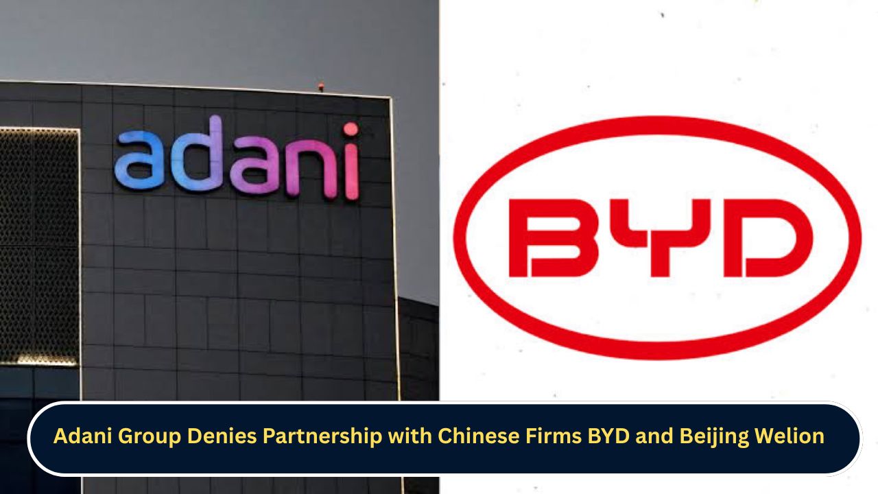 Adani Group Denies Partnership with Chinese Firms BYD and Beijing Welion