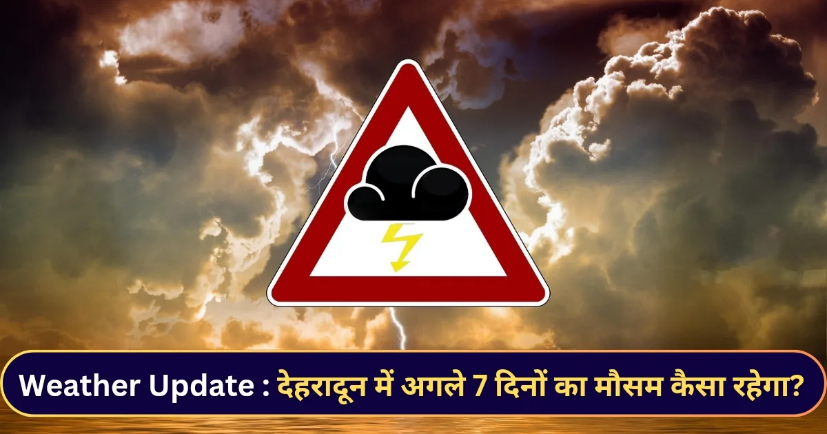 Dehradun Weather 7 Days