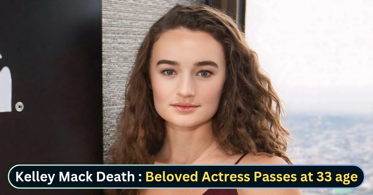 Kelley Mack Death: A Profound Loss for Hollywood and Fans Alike
