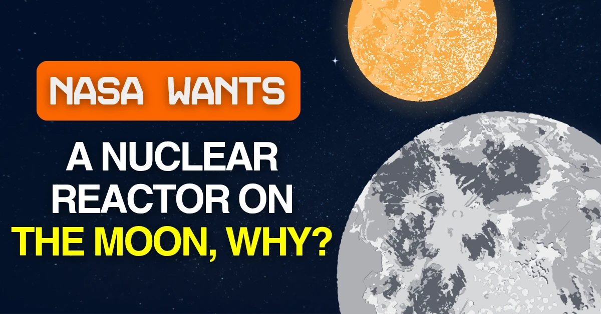 NASA Wants a Nuclear Reactor on the Moon—Here’s the Real Reason Why