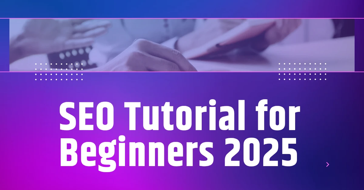 SEO Tutorial for Beginners 2025 Your Guide to Ranking #1