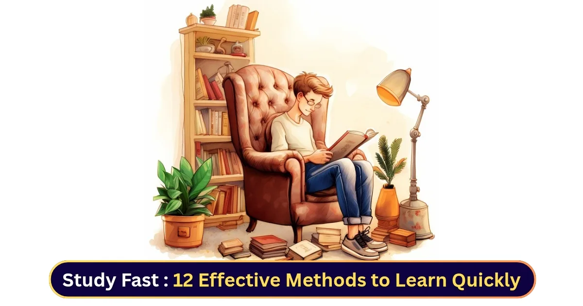 Study Fast 12 Effective Methods to Learn Quickly