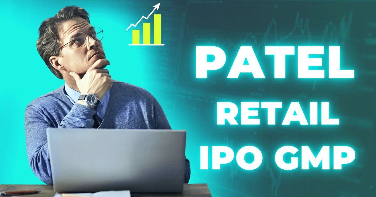 अगर आप शेयर बाजार में नए हैं और आईपीओ में निवेश करने की सोच रहे हैं, तो आपने पटेल रिटेल आईपीओ जीएमपी (Patel Retail IPO GMP) के बारे में ज़रूर सुना होगा।