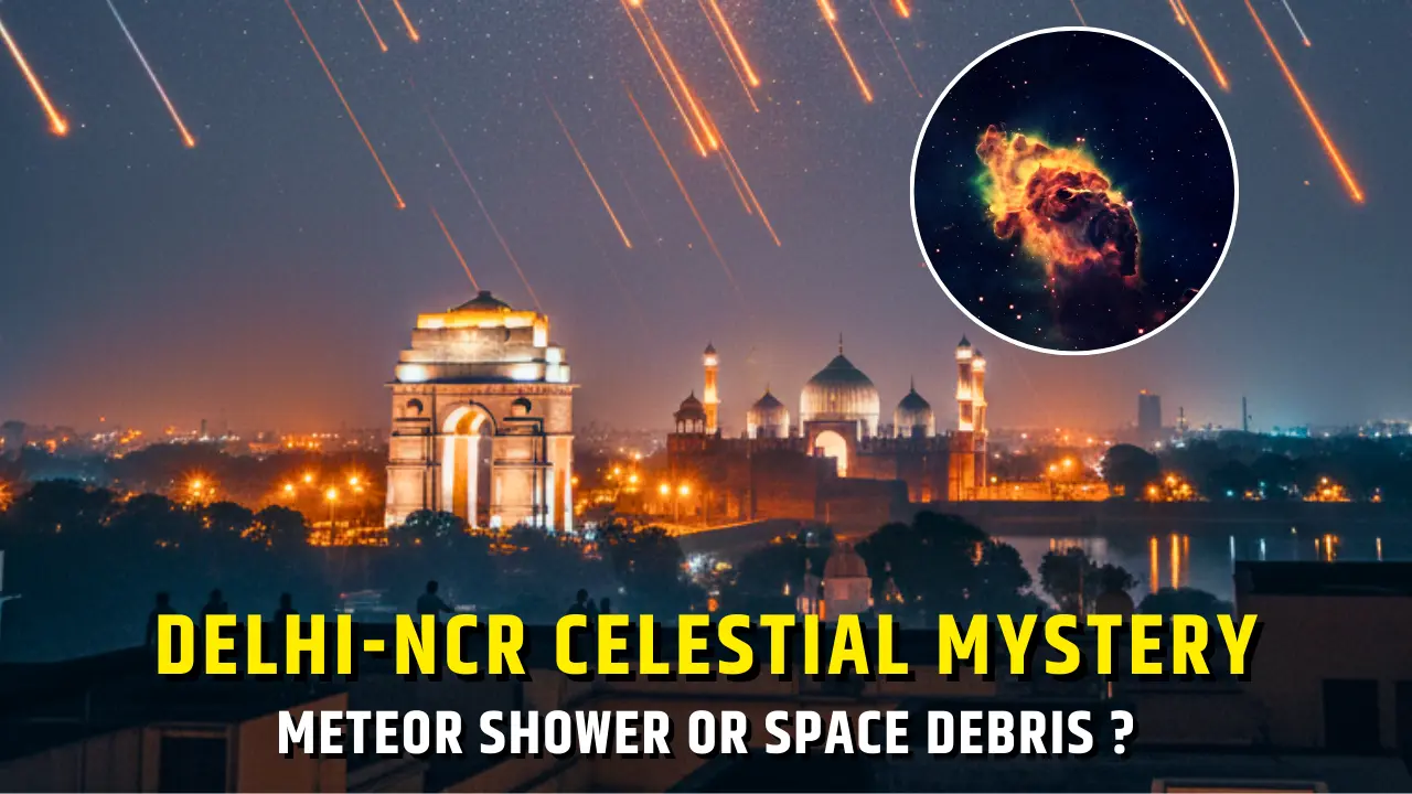 Delhi-NCR Celestial Mystery Meteor Shower or Space Debris