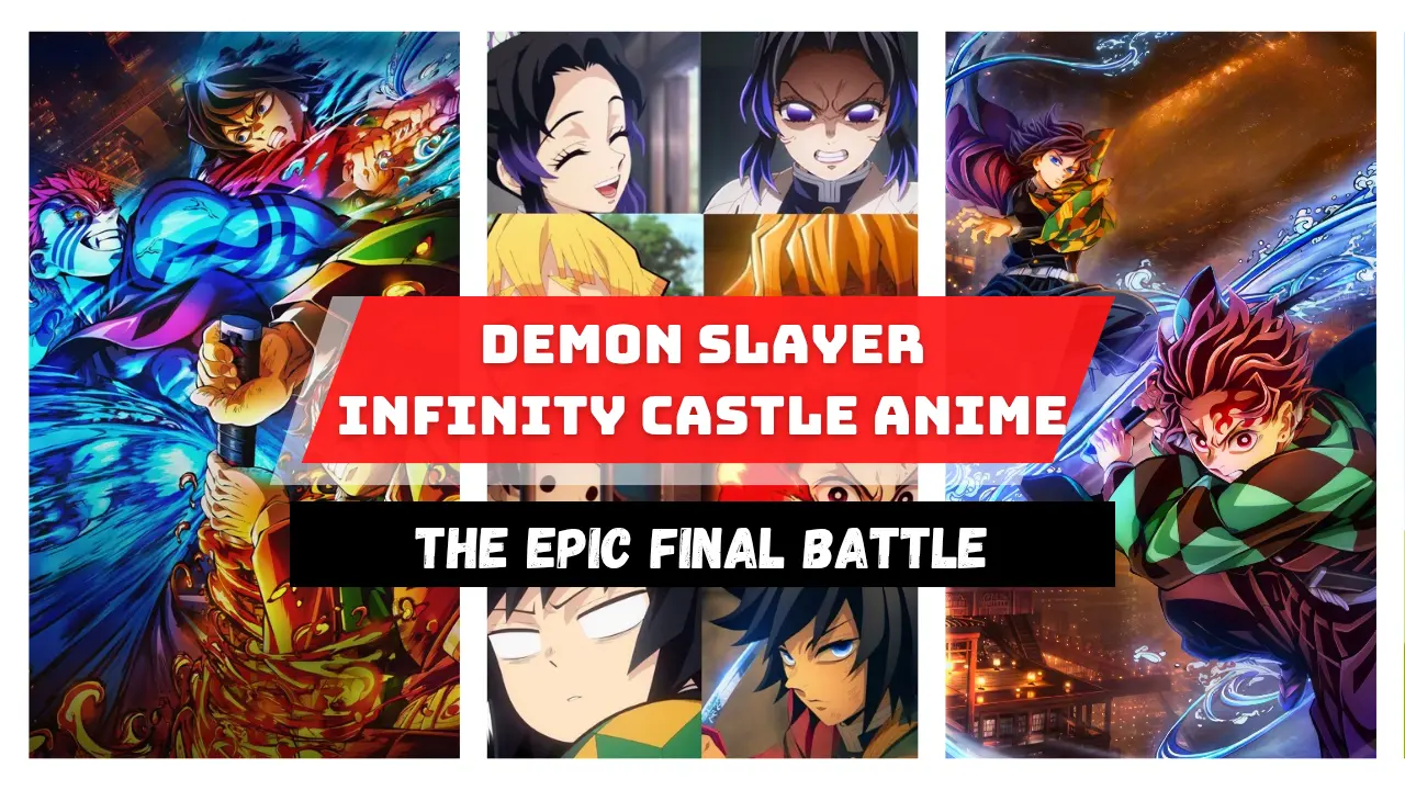 Demon Slayer Infinity Castle Anime: The Epic Final Battle