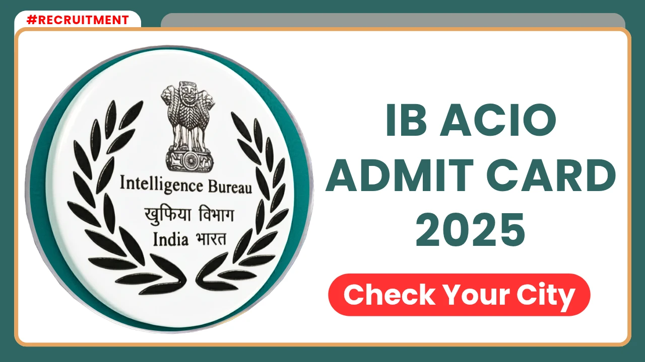 IB ACIO Admit Card 2025 Guide to Download & Exam Preparation 