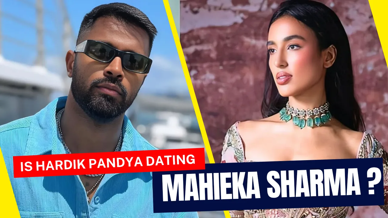 Is Hardik Pandya Dating Model-Actor Mahieka Sharma Uncovering the Rumors & Her Rise to Fame
