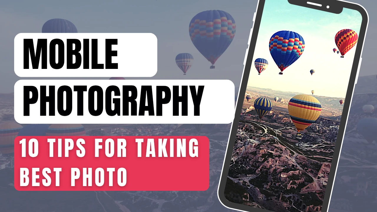 Mastering Mobile Photography 10 Tips for Taking Better Photos with Your Smartphone