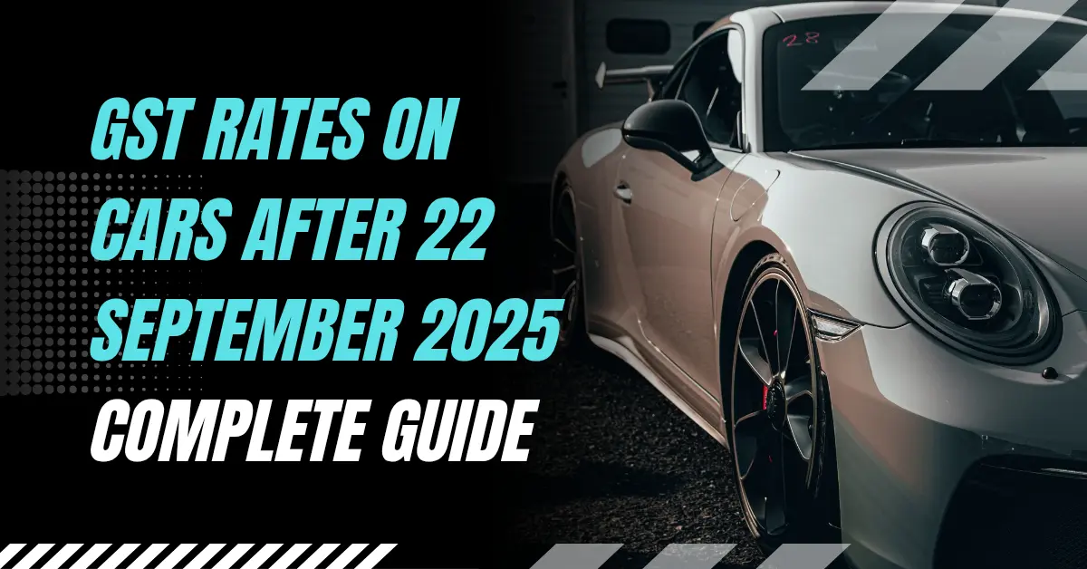 New GST Rates on Cars After 22 September 2025 Complete Guide