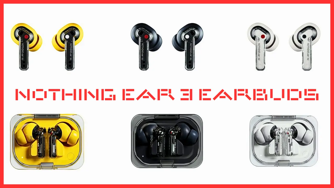 Nothing Ear 3 Earbuds The Future of Audio is Here