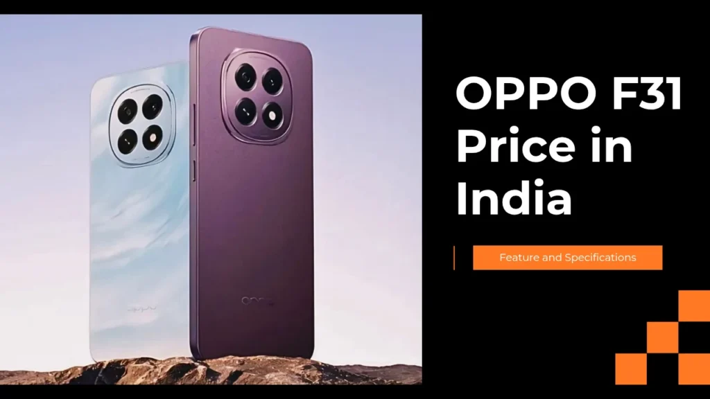 OPPO F31 Price in India: Feature and Specifications
