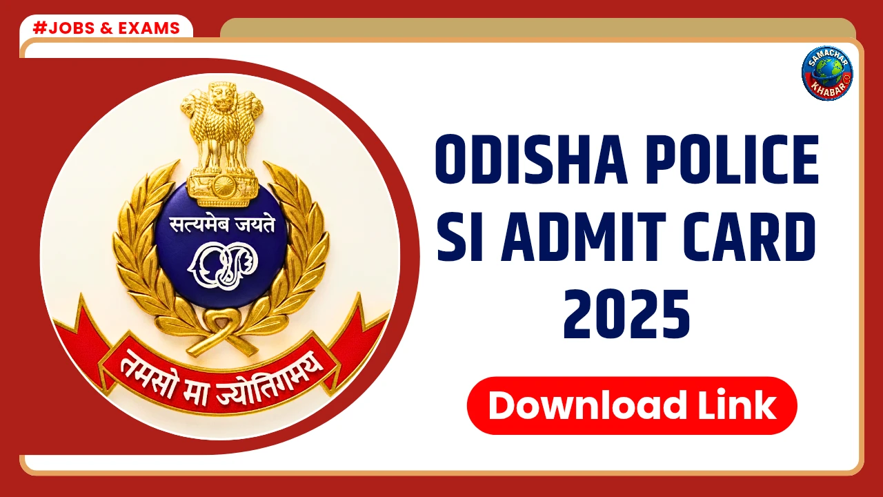 Odisha Police SI Admit Card 2025 Download Link and Important Details