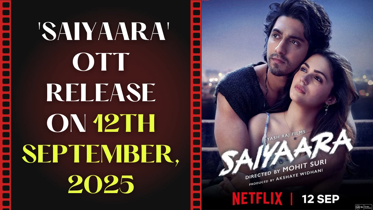 Saiyaara Movie Netflix Release on 12th September, 2025