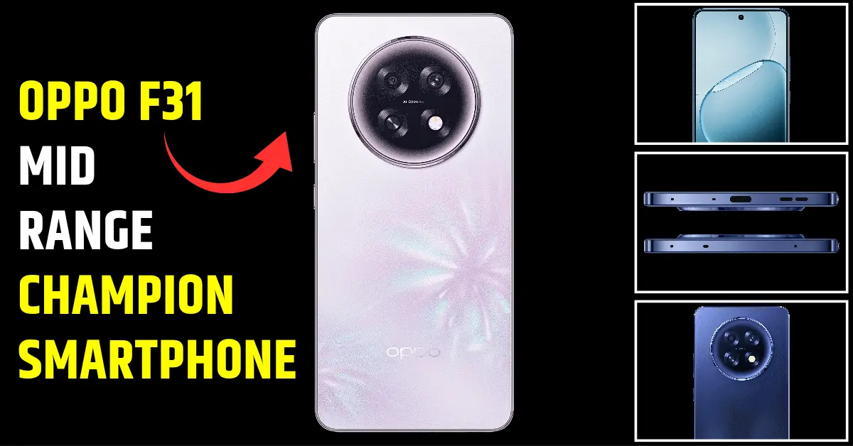 Unveiling the Oppo F31 The Mid-Range Champion Smartphone You Need