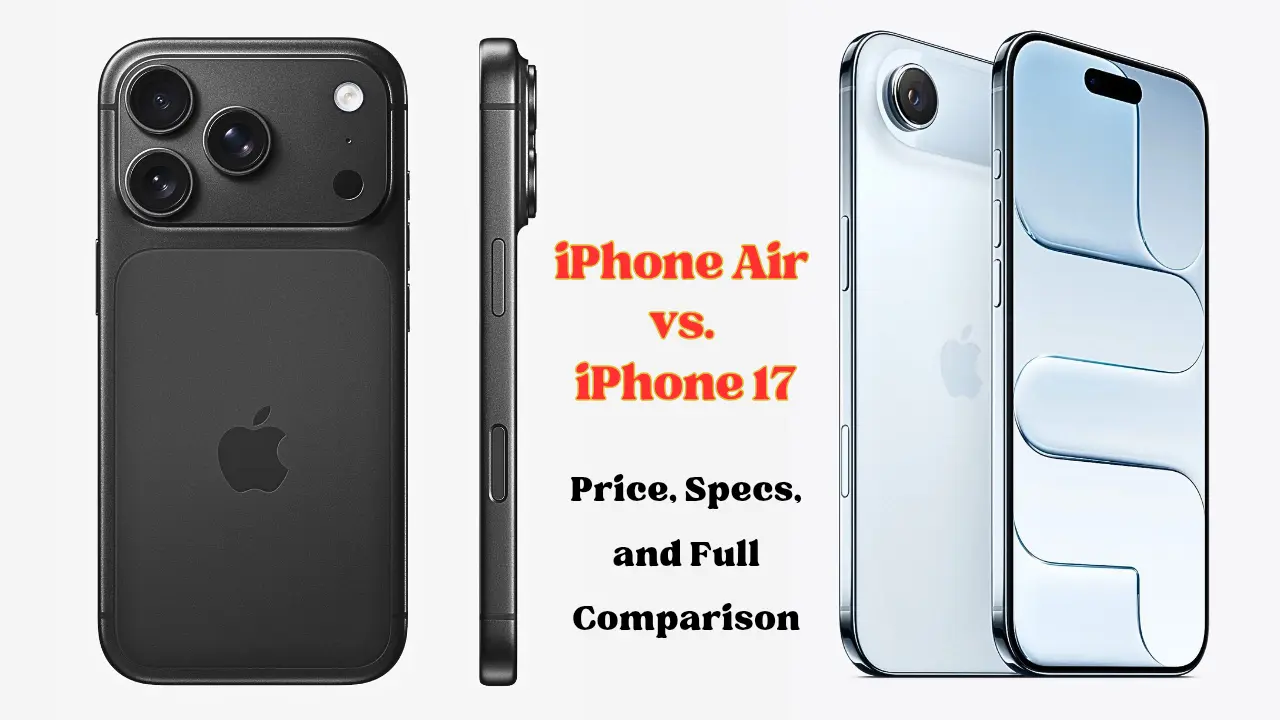 iPhone Air vs. iPhone 17 Price, Specs, and Full Comparison