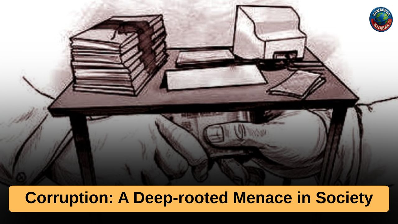 Corruption: A Deep-rooted Menace in Society