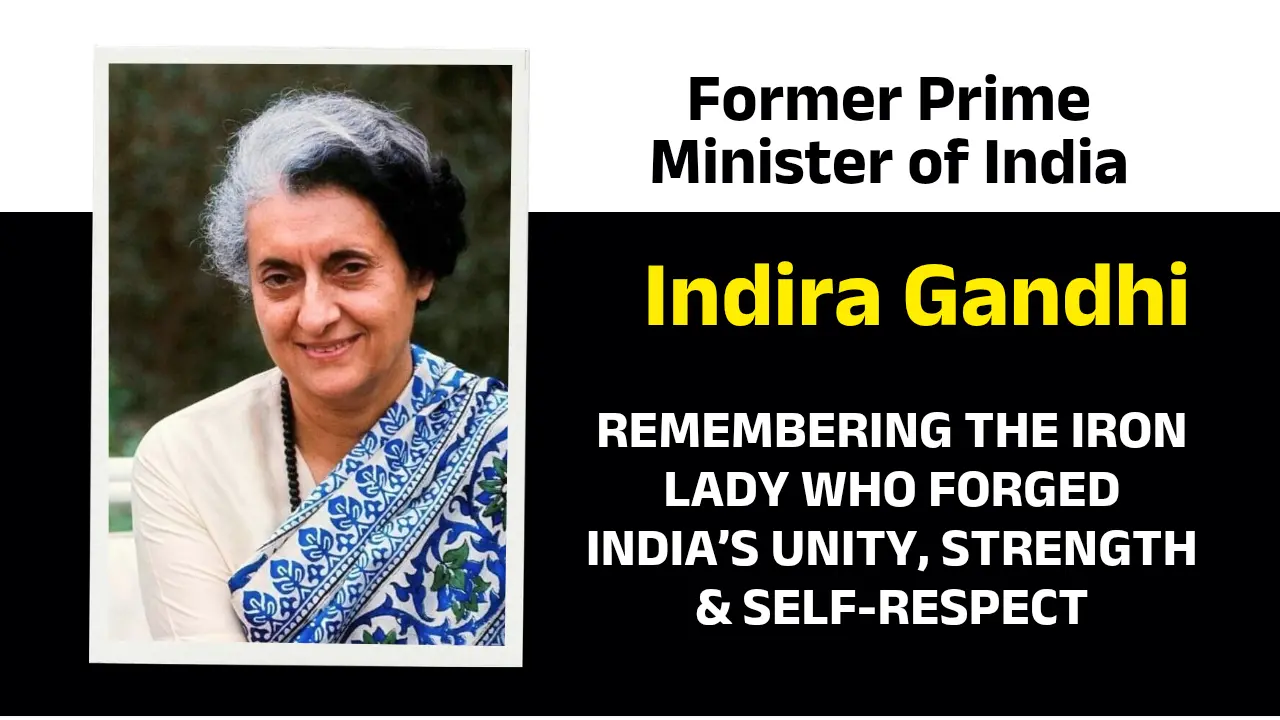 Indira Gandhi Death Anniversary 2025 Remembering the Iron Lady Who Forged India’s Unity, Strength & Self-Respect