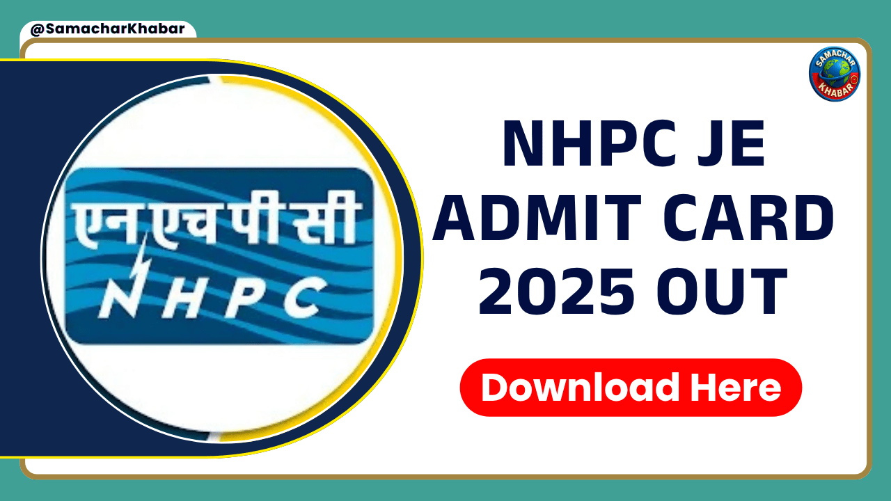 NHPC JE Admit Card 2025 Out Direct Link