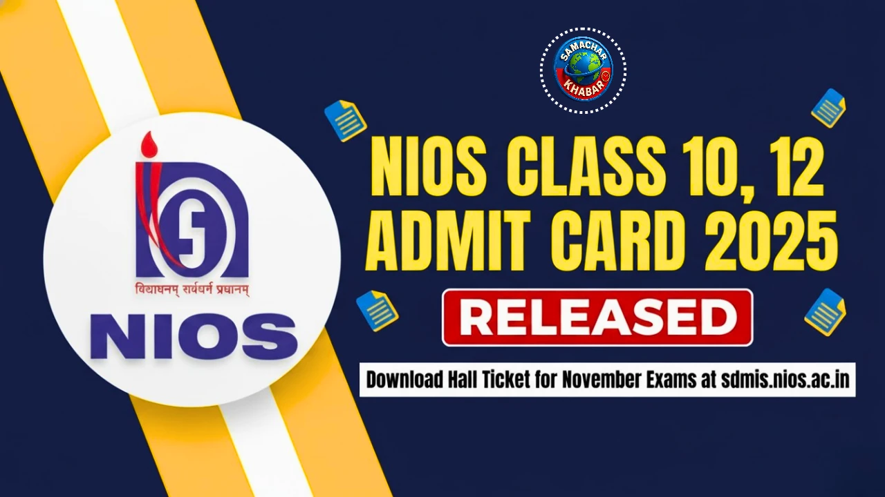 NIOS Class 10 12 Admit Card 2025 Released Download Hall Ticket for November Exams @ sdmis.nios.ac.in