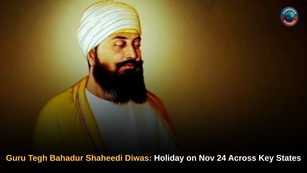 Guru Tegh Bahadur Shaheedi Diwas 2025: Holiday on Nov 24–25 Across Key States