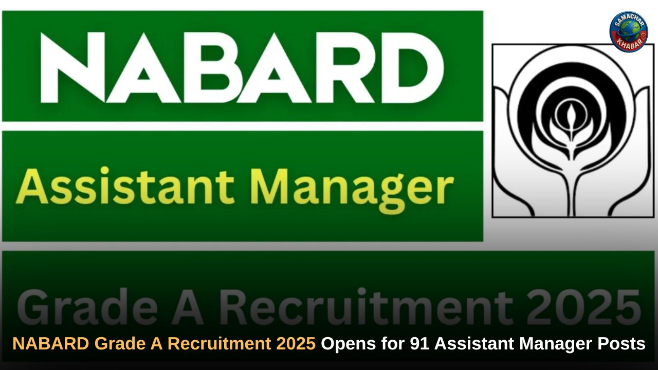 NABARD Grade A Recruitment 2025 Opens for 91 Assistant Manager Posts