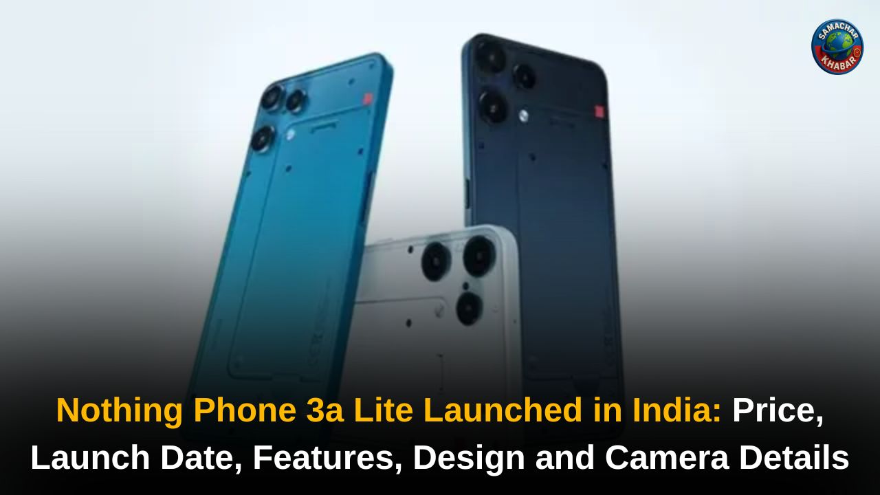 Nothing Phone 3a Lite Launched in India Price, Launch Date, Features