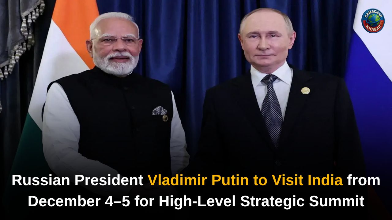Russian President Vladimir Putin to Visit India from December 4–5 for High-Level Strategic Summit