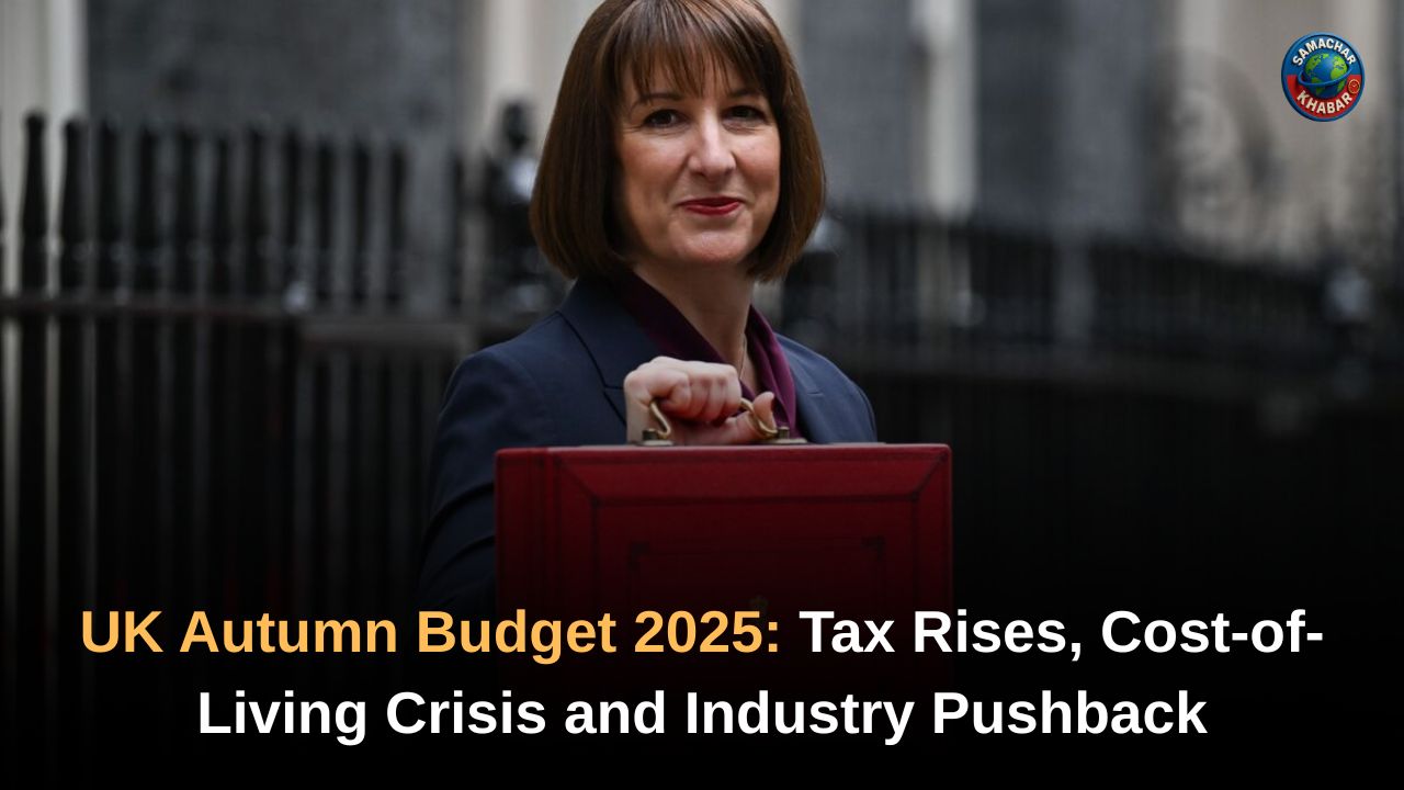 UK Autumn Budget 2025 Tax Rises, Cost-of-Living Crisis and Industry Pushback