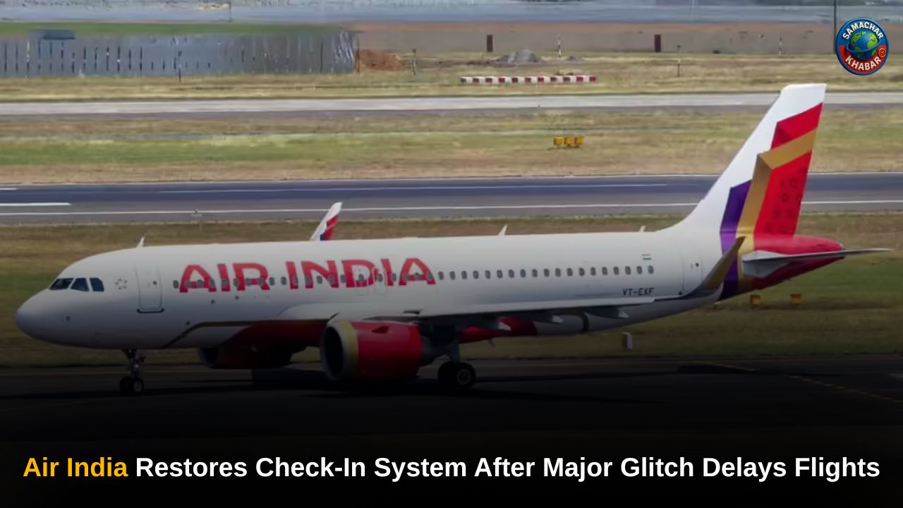 Air India Restores Check-In Systems After Third-Party Glitch Disrupts Flights Across Multiple Airports