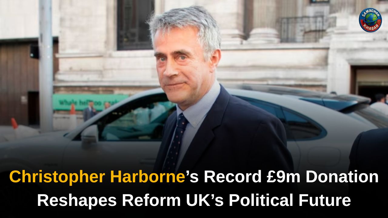 Christopher Harborne’s Record £9m Donation Reshapes Reform UK’s Political Future