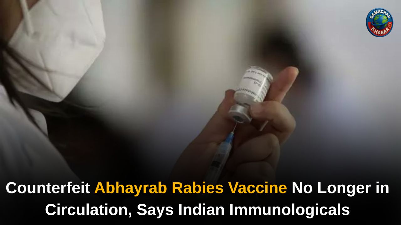 Counterfeit Abhayrab Rabies Vaccine No Longer in Circulation