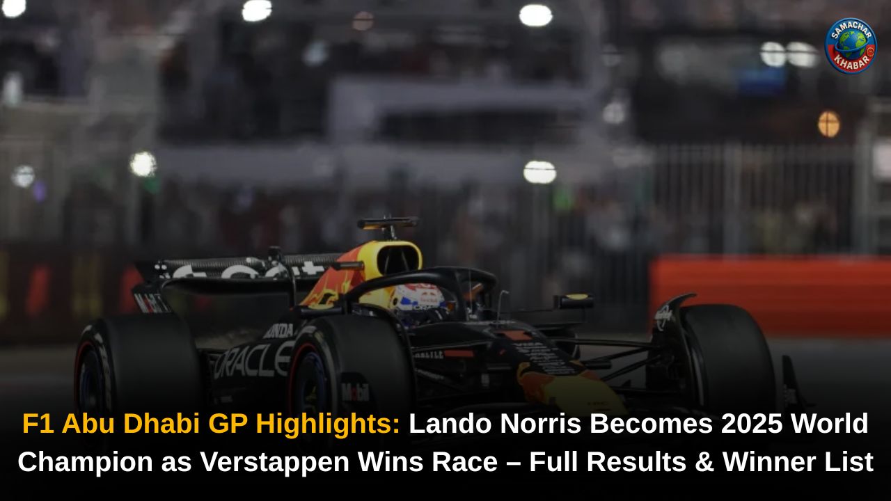F1 Abu Dhabi GP Highlights: Lando Norris Becomes 2025 World Champion as Verstappen Wins Race