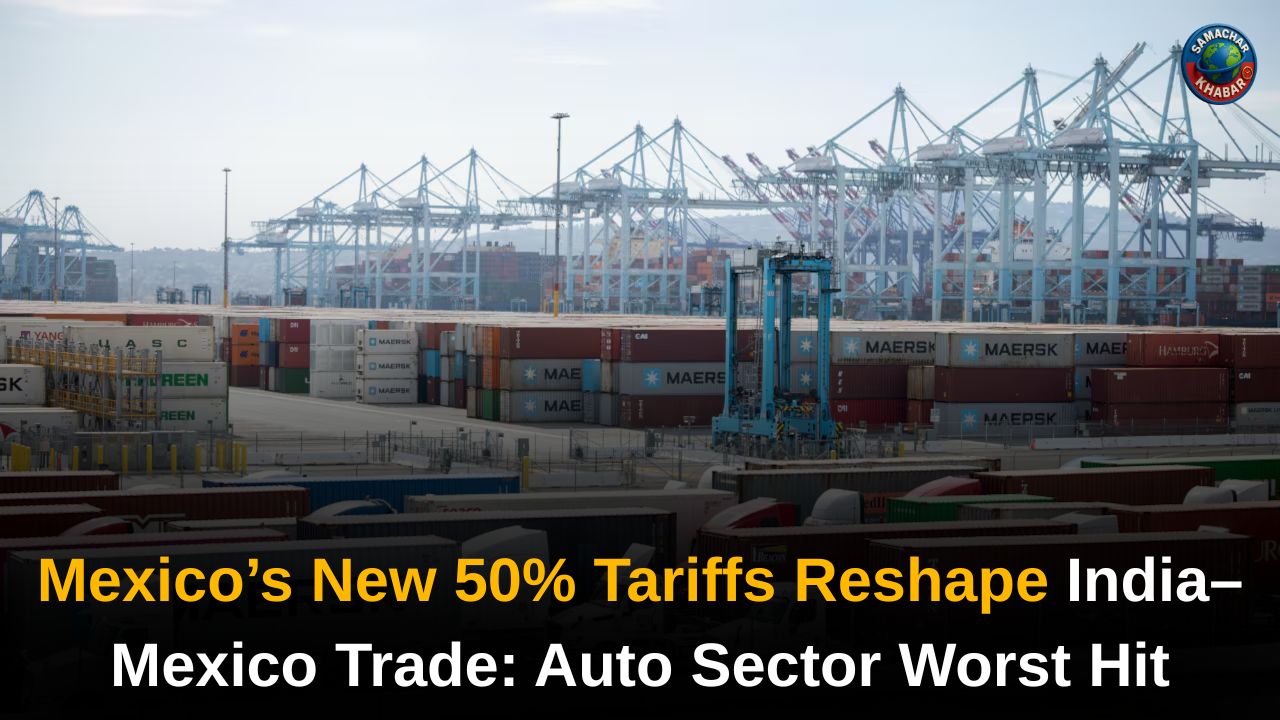 Mexico Tariffs India Mexico’s New 50% Tariffs Reshape India