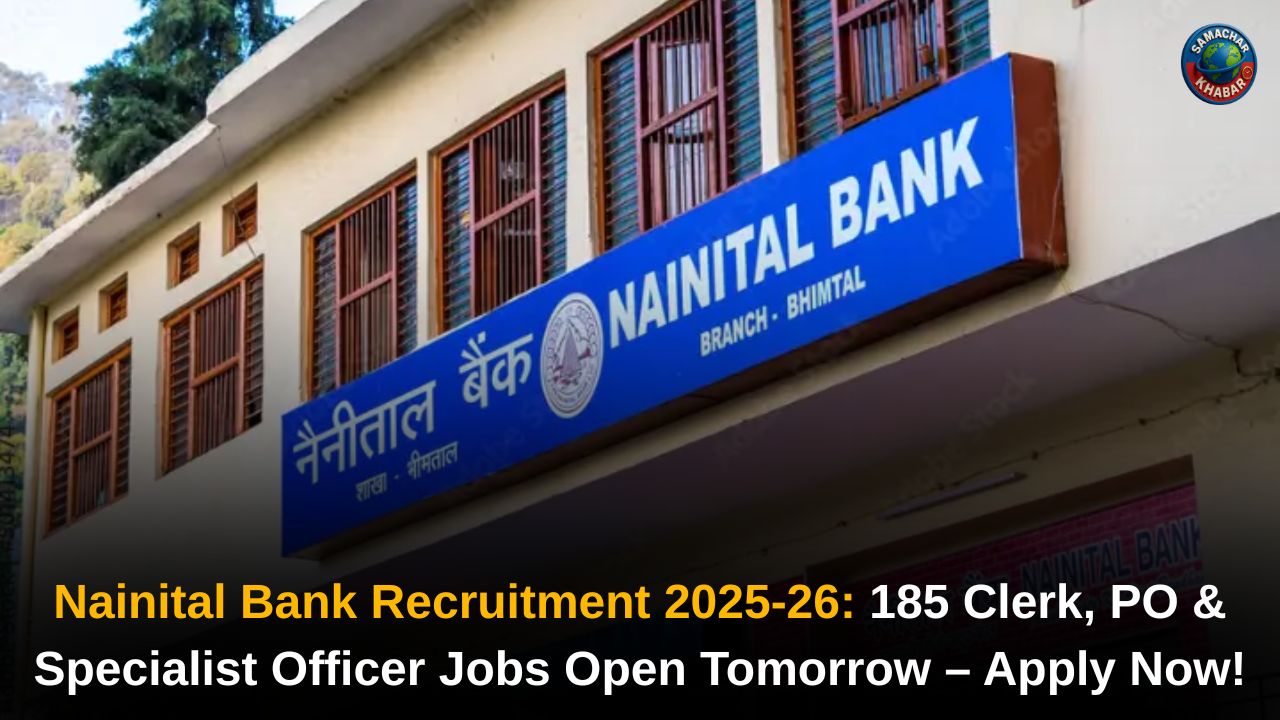 Nainital Bank Recruitment 2025-26: 185 Clerk, PO & Specialist Officer Jobs Open Tomorrow – Apply Now!