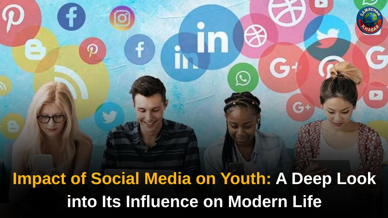 Impact of Social Media on Youth: A Deep Look into Its Influence on Modern Life