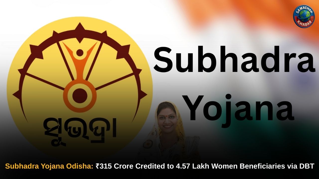 Subhadra Yojana Odisha ₹315 Crore Disbursed to Over 4.57 Lakh Women Beneficiaries as Government Expands Welfare Coverage