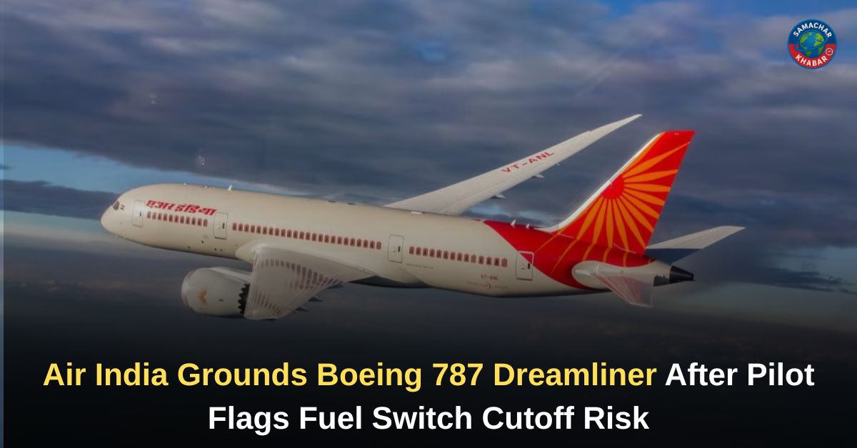 Air India Grounds Boeing 787 Dreamliner Amid Fresh Questions Over Ahmedabad Crash