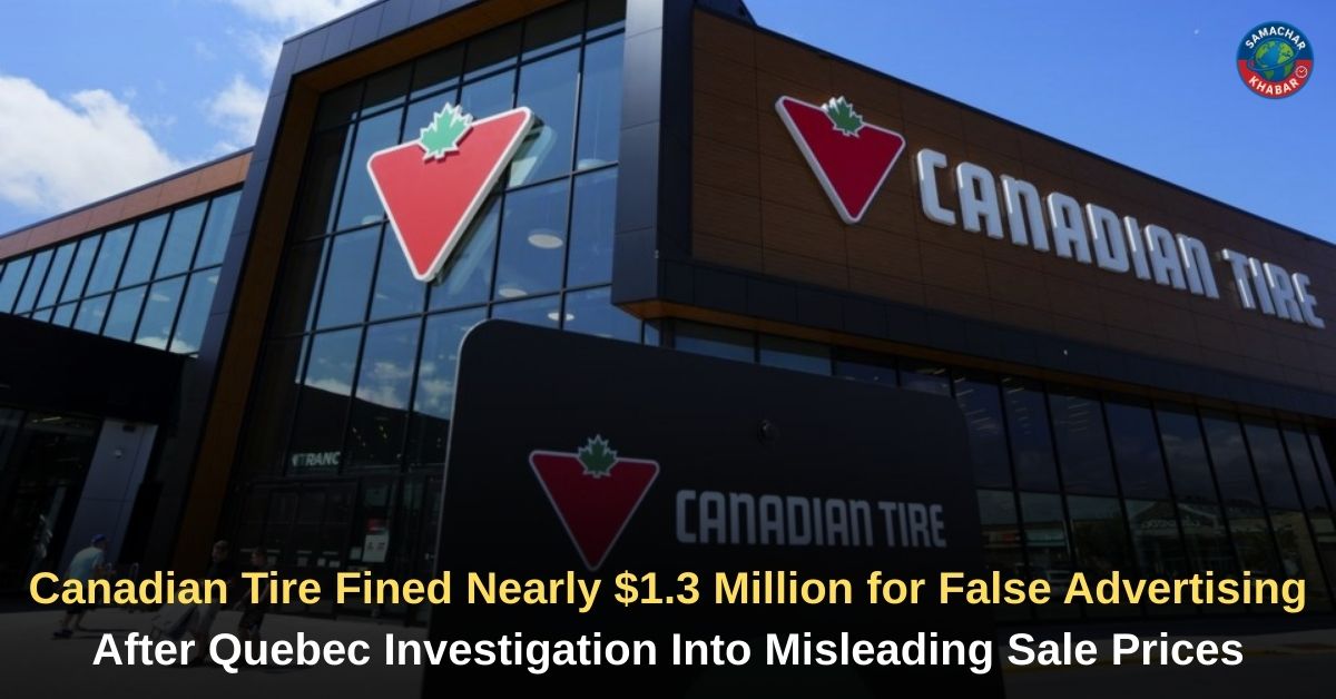 Canadian Tire Fined Nearly $1.3 Million for False Advertising as Quebec Investigation