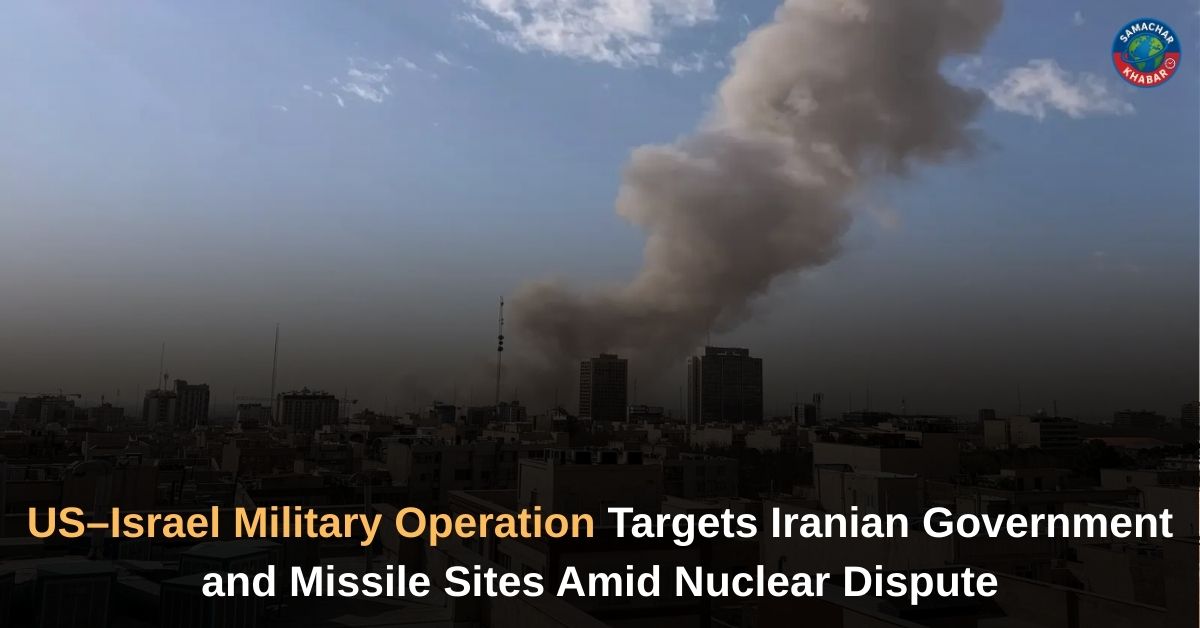 US–Israel Military Operation Targets Iranian Government and Missile Sites Amid Nuclear Dispute