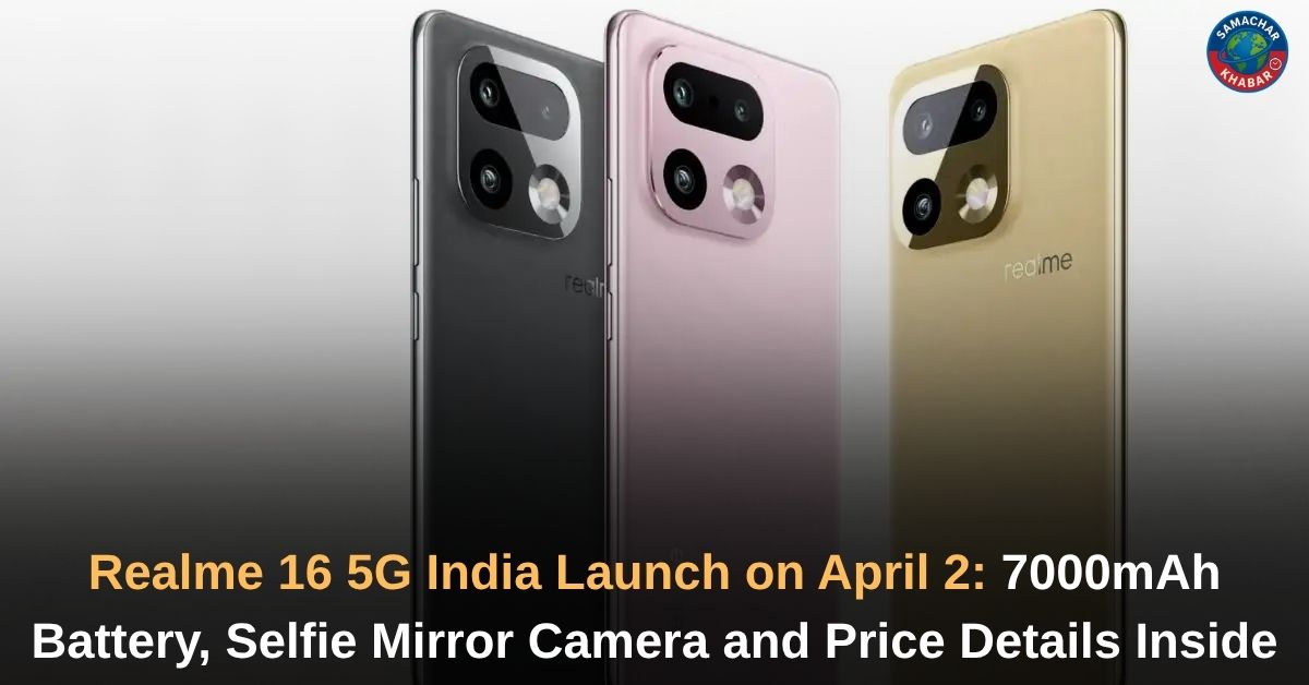 Realme 16 5G India Launch on April 2 7000mAh Battery, Selfie Mirror Camera and Price Details Inside