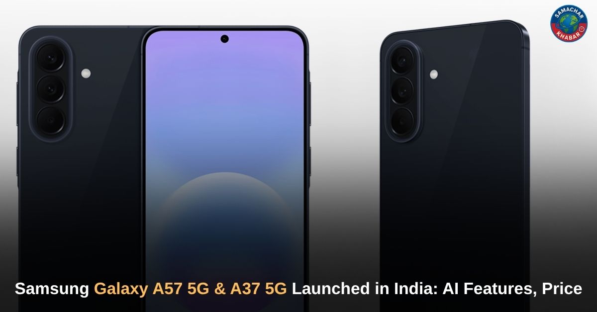 Samsung Galaxy A57 5G & A37 5G Launched in India: AI Features, Price Hike