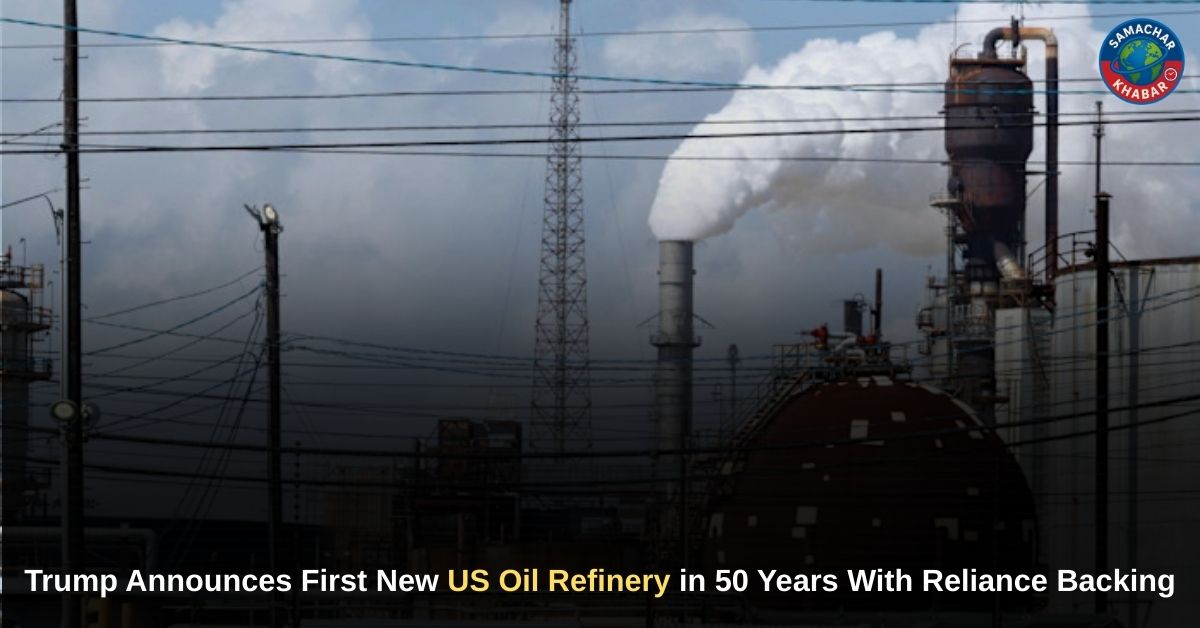 Trump Announces First New US Oil Refinery in 50 Years