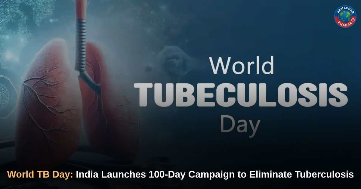 World TB Day 2026 India Launches 100-Day Campaign to Eliminate Tuberculosis