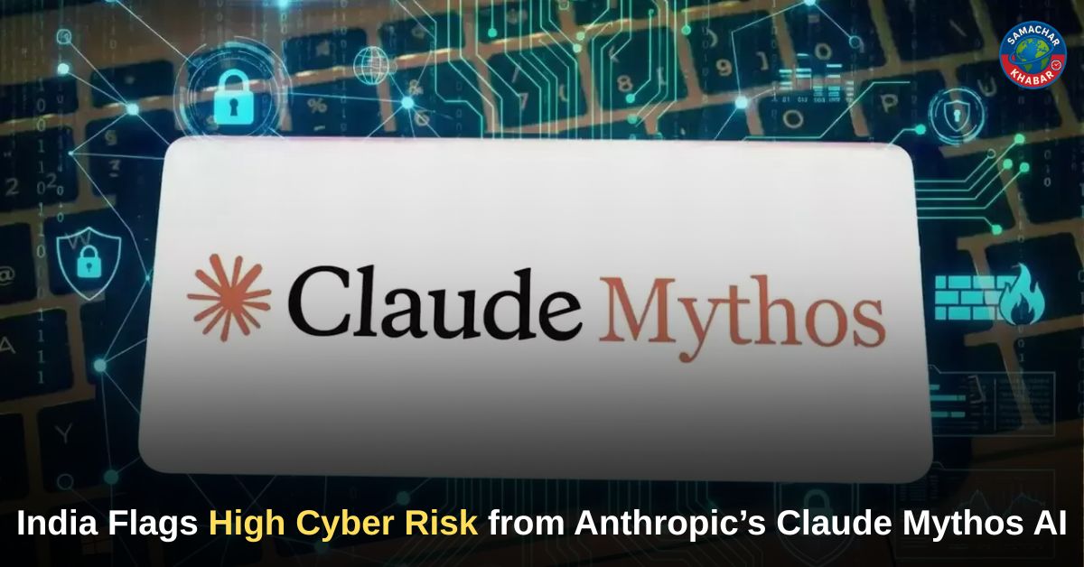 India Flags High Cyber Risk from Anthropic’s Claude Mythos AI