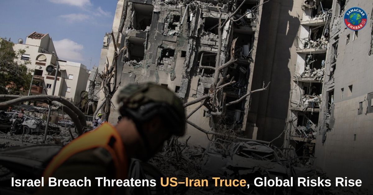 Israel Breach Threatens US–Iran Truce, Global Risks Rise
