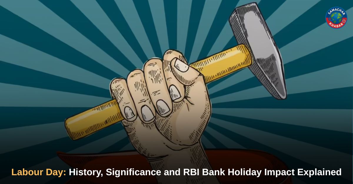 Labour Day 2026: History, Global Significance and RBI Bank Holiday Impact Explained
