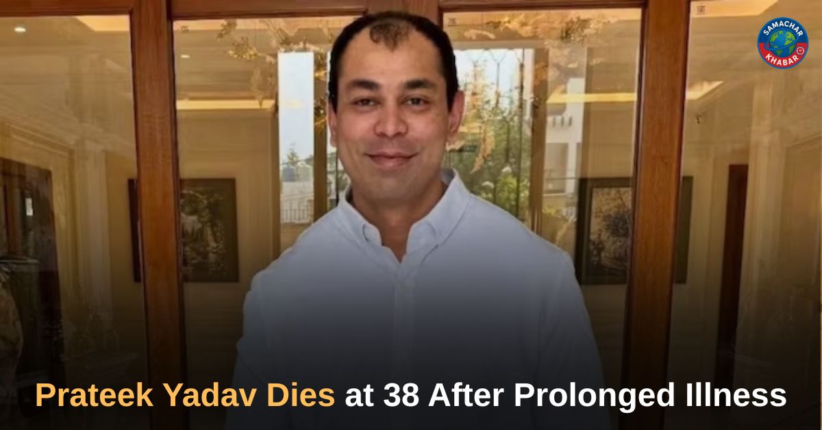 Prateek Yadav Dies at 38 After Prolonged Illness