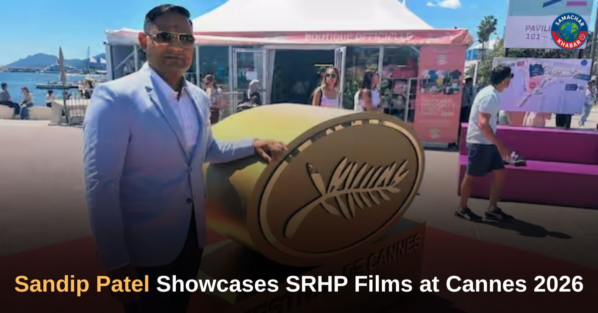 Sandip Patel Showcases SRHP Films at Cannes 2026